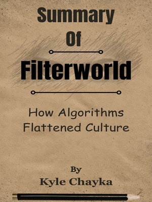 cover image of Summary of Filterworld How Algorithms Flattened Culture  by  Kyle Chayka